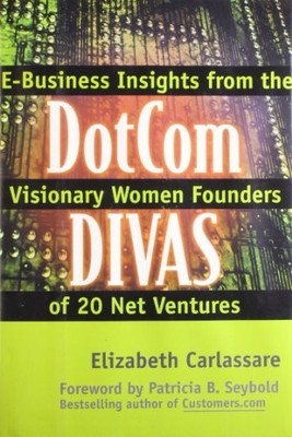 Dotcom Divas: E-Business Insights f..., Carlassare, Eli