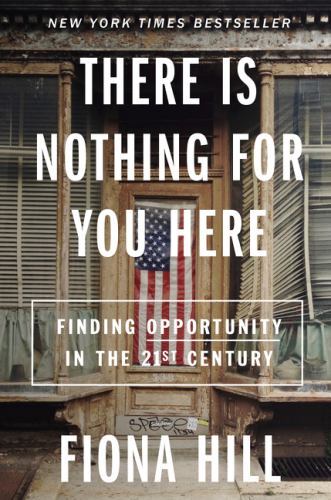 There Is Nothing for You Here : Finding Opportunity in the Twenty-First ...