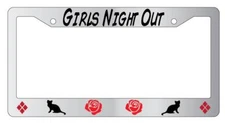 Girls Night Out Chrome License Plate Frame