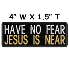 Have No Fear Jesus Is Near Patch Embroidered Iron-on Applique, Christian Faith