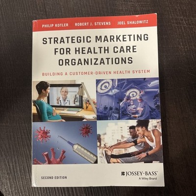 Strategic Marketing for Health Care Organizations : Building a...