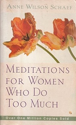 Meditations for Women Who Do Too Much by Wilson Schaef, Anne 0062514377