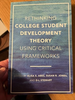 Rethinking College Student Development Theory Using Critical Frameworks