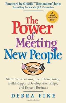 The Power of Meeting New People: Start Conversations, Keep Them Going, Build...