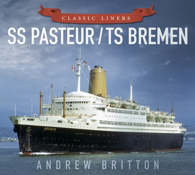 SS Pasteur/TS Bremen Classic Liners by Andrew Britton (Paperback Book)