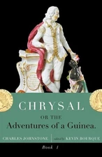 Chrysal, Or, the Adventures of a Guinea (Volume I) by Charles Johnstone (English