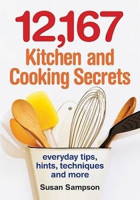 12,167 Kitchen and Cooking Secrets: Everyday Tips, Hints, Techniq - VERY GOOD