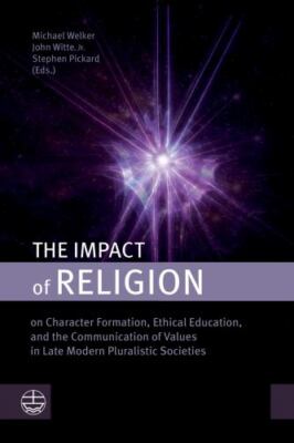 The Impact of Religion: On Character Formation, Ethical Education, and the Co...