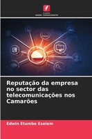 ReputaçãO Da Empresa No Sector Das TelecomunicaçõEs Nos CamarõEs Eselem Buch