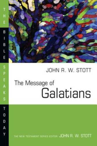 The Message of Galatians (Bible Speaks Today) - Paperback By Stott, John - GOOD