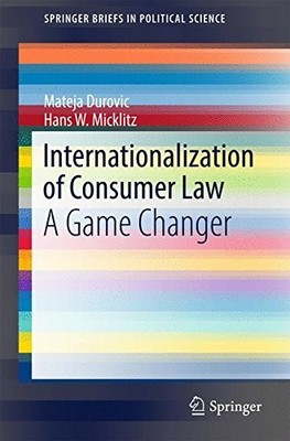 INTERNATIONALIZATION OF CONSUMER LAW: A GAME CHANGER By Mateja Durovic & Hans W.