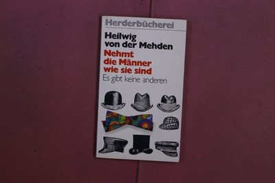 385443 Heilwig von der Mehden NEHMT DIE MÄNNER, WIE SIE SIND Herder Es gibt