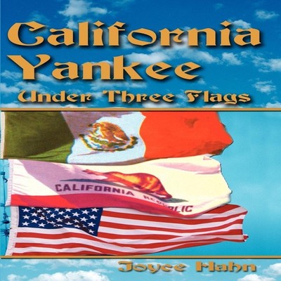California Yankee Under Three Flags Joyce W. Hahn Paperback Autho