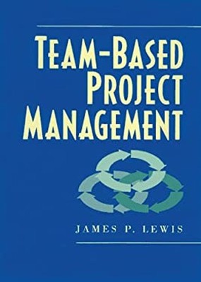 Team-Based Project Management Hardcover James P. Lewis