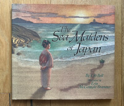 The Sea Maidens of Japan by Lili Bell & Erin McGonigle Brammer 1st Edition 1996
