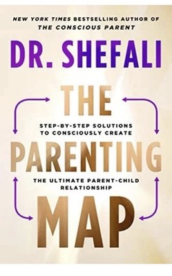The Parenting Map: Step-by-Step Solutions to Consciously Create the Ultimate Par
