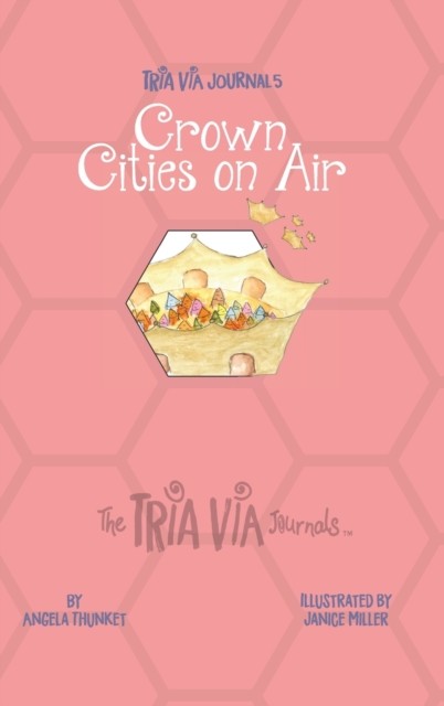 TRIA VIA Journal 5: Crown Cities on Air by Angela Thunket HARDBACK 9781989269565