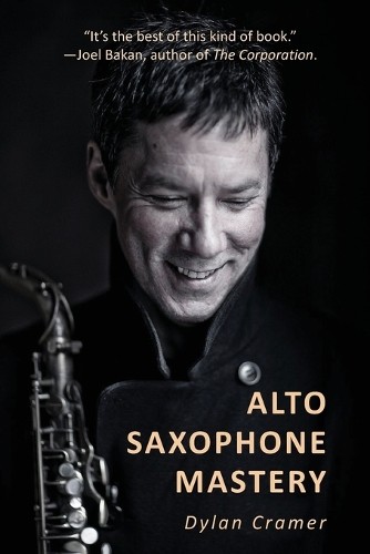 Dylan Cramer Alto Saxophone Mastery (Tascabile)