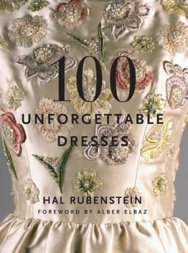 100 Unforgettable Dresses - Hardcover By Rubenstein, Hal - GOOD