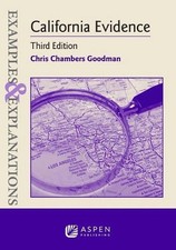 Examples & Explanations for California Evidence by Chris Chambers Goodman Paperb