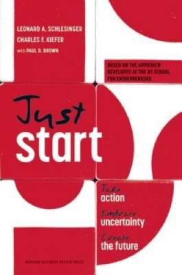 Just Start: Take Action, Embrace Uncertainty, Create the Future - GOOD