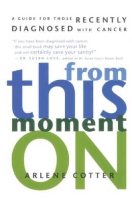 From This Moment On: A Guide for Those Recently Diagnosed with Cancer - GOOD