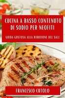 Francesco Cutolo | Cucina A Basso Contenuto Di Sodio Per Neofiti | Taschenbuch