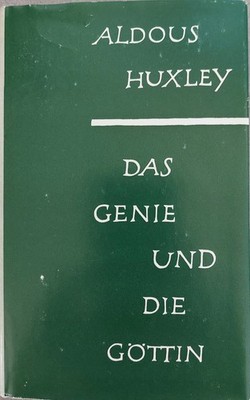 Aldous Huxley : Das Genie und die Göttin : Übers. v. Herberth E. Herlitschka