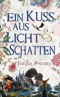 Ein Kuss aus Licht und Schatten by Junia Swan Paperback Book