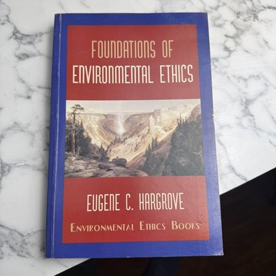 Foundations of Environmental Ethics Eugene C Hargrove Textbook Signed