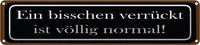 Blechschild 10X46 Cm Ein Bisschen VerrüCkt Ist Normal Spruch Zitat Deko Geschenk
