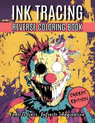 Inkfinity Arts Creepy Edition: Reverse Ink Tracing Coloring Book for Adults...