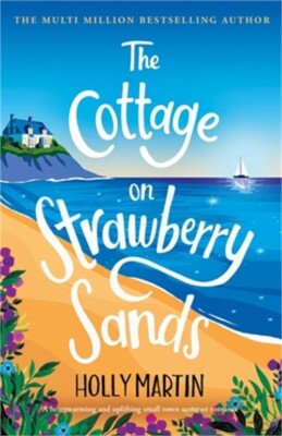 The Cottage on Strawberry Sands: A heartwarming and uplifting small town summer