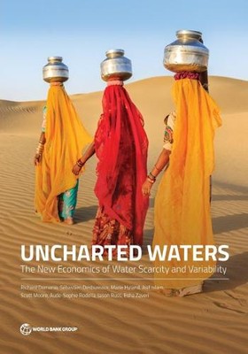 Uncharted Waters   The New Economics of Water Scarcity and Variability Damania