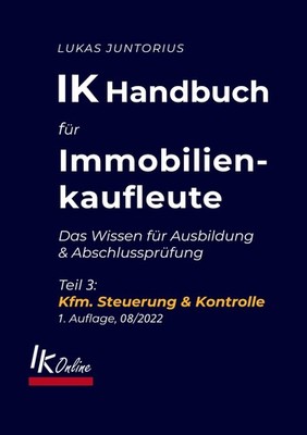 IK Handbuch für Immobilienkaufleute Teil 3 Kfm. Steuerung & Kontrolle, Luka ...