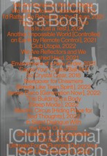 Lisa Seebach. This Building Is a Body [Club Utopia] | Lisa Seebach (u. a.)