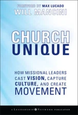 Church Unique: How Missional Leaders Cast Vision, Capture Culture, a - VERY GOOD