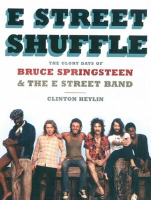 E Street Shuffle: The Glory Days of Bruce Springsteen and the E Street Band