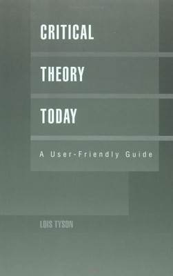 Critical Theory Today: A User-Friendly Guide (Garland Reference 