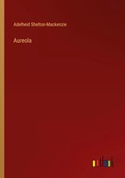 Aureola Adelheid Shelton-Mackenzie Taschenbuch Kartoniert / Broschiert Englisch