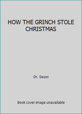 HOW THE GRINCH STOLE CHRISTMAS by Dr. Seuss