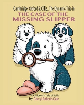 Cambridge, Oxford & Ollie...The Dynamic Trio in The Case of the Missing Slipper 