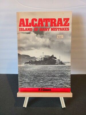 Alcatraz: Island of Many Mistakes- by F.J. Clauss- PB- 1981