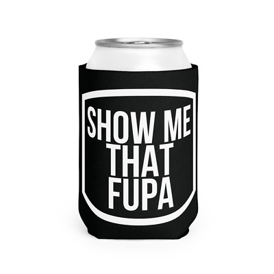 Funny Beer Coozie Show me that fupa Gift College White elephant Party coolie