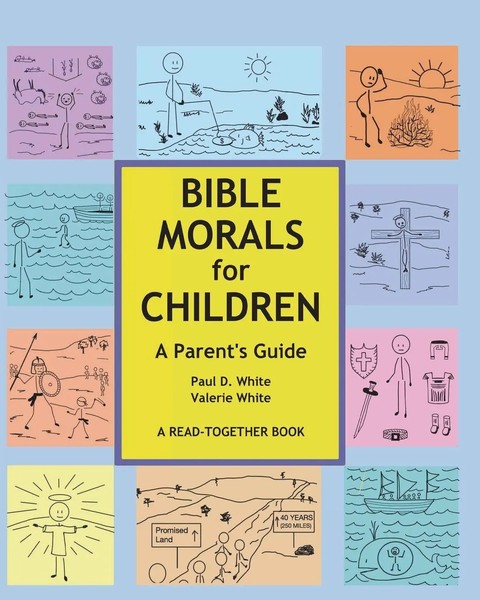 Bible Morals For Children A Parent's Guide Paul D. White (U. A.) Taschenbuch-image