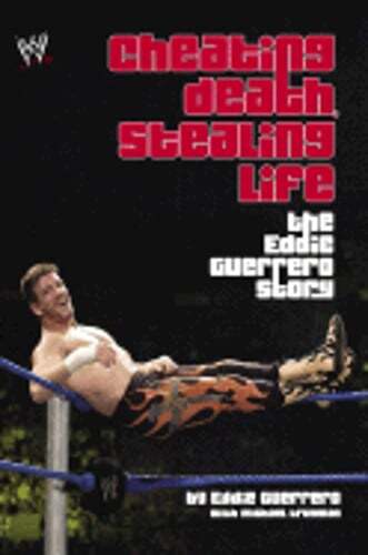 Cheating Death, Stealing Life: The Eddie Guerrero Story by Eddie Guerrero: Used