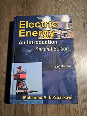 Power Electronics and Applications Ser.: Electric Energy : An Introduction,...