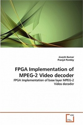 FPGA Implementation of MPEG-2 Video decoder (Paperback or Softback)