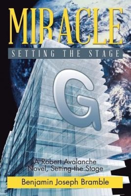 Miracle: A Robert Avalanche Novel, Setting the Stage by Benjamin Joseph Bramble