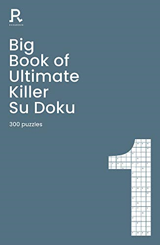Big Book of Ultimate Killer Su Doku Book 1: a bumper... - Richardson Puzzles...